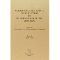 CORRESPONDANCE INEDITE (1863-1886). TII (1875-1878). ETABLIE PAR OLIVIER DUMAS, PIERO GONDOLO D - VERNE J ET HETZEL P-