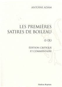 LES PREMIERES SATIRES DE BOILEAU. REIMPRESSION DE L'EDITION DE LILLE, 1941. - ADAM (ANTOINE)