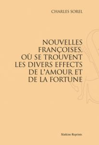 LES NOUVELLES FRANCOISES, OU SE TROUVENT LES DIVERS EFFECTS DE L'AMOUR ET DE LA FORTUNE. (1623). - SOREL CHARLES