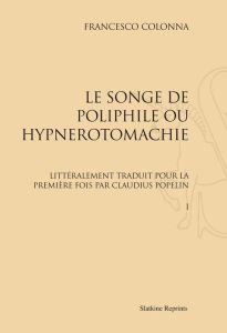 LE SONGE DE POLIPHILE, OU HYPNEROTOMACHIE. EDITION CLAUDIUS POPELIN (1883) 2 VOL. - COLONNA FRANCESCO