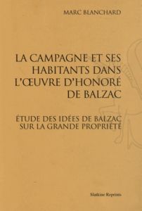 LA CAMPAGNE ET SES HABITANTS DANS L'OEUVRE D'HONORE DE BALZAC. (1931) - BLANCHARD MARC