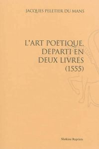 L'ART POETIQUE. (1555) - PELETIER DU MANS JAC