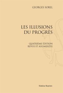 LES ILLUSIONS DU PROGRES. QUATRIEME EDITION AUGMENTEE. (1921) - SOREL GEORGES