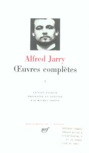Oeuvres complètes. Tome 1 - Jarry Alfred
