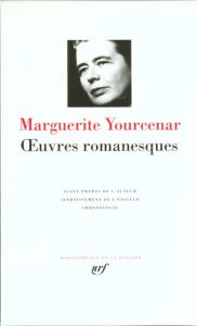Oeuvres romanesques - Yourcenar Marguerite