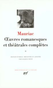 Oeuvres romanesques et théâtrales complètes. Tome 4, Les Mal-aimés %3B Passage du Malin %3B Le Feu sur l - Mauriac François