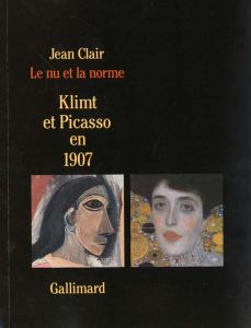Le nu et la norme. Klimt et Picasso en 1907 - Clair Jean