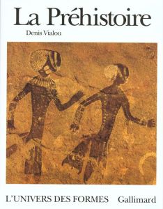 De la préhistoire aux Celtes : La préhistoire - Vialou Denis