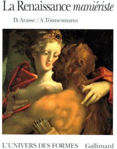 La Renaissance maniériste - Arasse Daniel - Tönnesmann Andreas