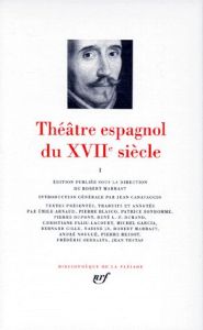 Théâtre espagnol du XVIIe siècle. Tome 1 - Marrast Robert