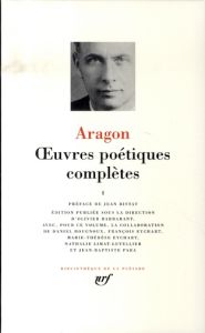 Oeuvres poétiques complètes. Tome 1 - Aragon Louis - Ristat Jean - Barbarant Olivier