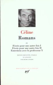 Romans. Tome 4, Féerie pour une autre fois (1 & 2) %3B Entretiens avec le professeur Y - Céline Louis-Ferdinand - Godard Henri