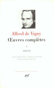 Oeuvres complètes. Tome 2, Prose - Vigny Alfred de