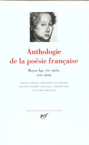 Anthologie de la poésie française. Tome 1, Moyen Age, XVIe siècle, XVIIe siècle - Ménager Daniel - Chauveau Jean-Pierre - Gros Gérar