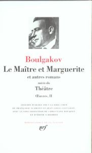 Oeuvres Tome 2 : La maître et Marguerite et autres romans. Suivis du Théâtre - Boulgakov Mikhaïl
