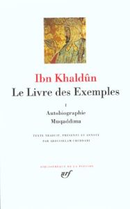 Le Livre des Exemples. Tome 1, Autobiographie, Muqaddima - IBN KHALDUN