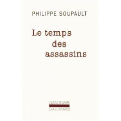 Le temps des assassins - Soupault Philippe