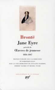 Jane Eyre. Précédé de Oeuvres de jeunesse 1826-1847 - Brontë Charlotte - Brontë Emily - Brontë Anne - Br