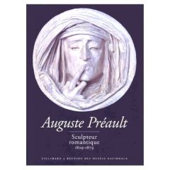 Auguste Preault, sculpteur romantique, 1809-1879 - Antoinette Le normand-romain - Florence Rionnet -