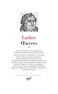 Oeuvres. Tome 2 - Luther Martin - Arnold Matthieu - Lienhard Marc -