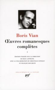 Oeuvres romanesques complètes. Tome 1 - Vian Boris - Lapprand Marc - Gonzalo Christelle -
