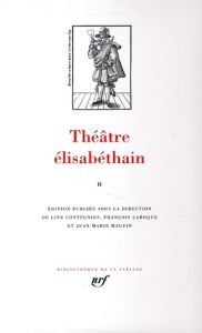 Théâtre élisabéthain. Tome 2 - Cottegnies Line - Laroque François - Maguin Jean-M