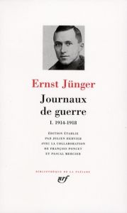 Journaux de guerre. Tome 1, 1914-1918 - Jünger Ernst - Hervier Julien - Poncet François -