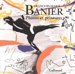François-Marie Banier. Photos et peintures, édition trilingue français-anglais-espagnol - Banier François-Marie