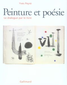 Peinture et poésie. Le dialogue par le livre 1874-2000 - Peyré Yves