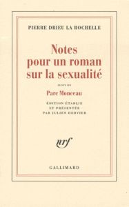 Notes pour un roman sur la sexualité. Suivi de Parc Monceau - Drieu La Rochelle Pierre - Hervier Julien