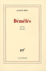 Démêlés. Poèmes, 2003-2007 - Réda Jacques