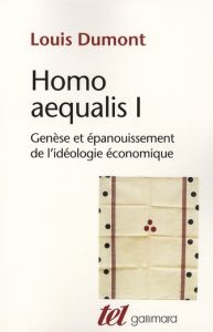 Homo aequalis. Tome 1, Genèse et épanouissement de l'idéologie économique - Dumont Louis