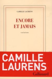 Encore et jamais. Variations - Laurens Camille