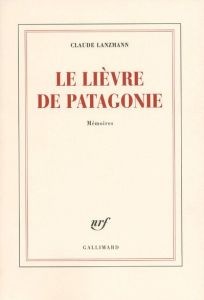 Le lièvre de Patagonie - Lanzmann Claude