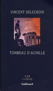 Tombeau d'Achille - Delecroix Vincent