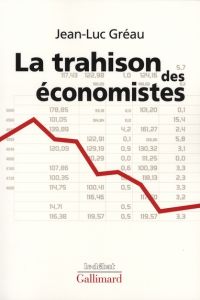 La trahison des économistes - Gréau Jean-Luc