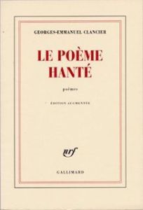 Le poème hanté. Edition revue et augmentée - Clancier Georges-Emmanuel