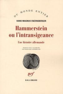 Hammerstein ou l'intransigeance. Une histoire allemande - Enzensberger Hans Magnus - Lortholary Bernard