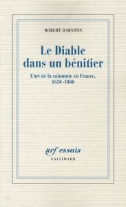 Le Diable dans un bénitier. L'art de la calomnie en France, 1650-1800 - Darnton Robert - Sené Jean-François