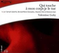 Qui touche à mon corps je le tue. 3 CD audio - Goby Valentine - Labarthe Samuel - Donnadieu Berna