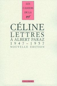 Lettres à Albert Paraz. 1947-1957 - Céline Louis-Ferdinand - Louis Jean-Paul