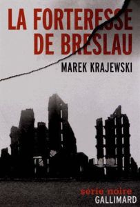 La forteresse de Breslau - Krajewski Marek - Dyèvre Laurence