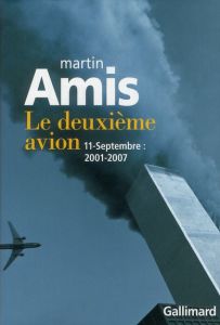 Le deuxième avion. 11 septembre 2001-2007 - Amis Martin - Hoepffner Bernard