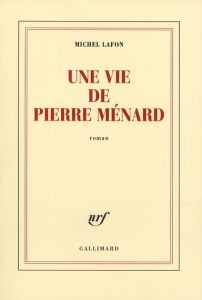 Une vie de Pierre Ménard - Lafon Michel