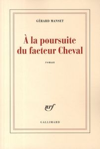 A la poursuite du facteur Cheval - Manset Gérard