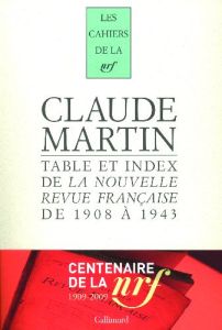 La Nouvelle Revue Française : Table et index de 1908 à 1943 - Martin Claude