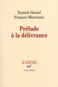 Prélude à la délivrance - Haenel Yannick - Meyronnis François