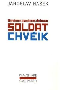 Dernières aventures du brave soldat Chvéïk - Hasek Jaroslav - Ancelot Claudia