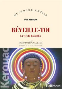 Réveille toi. La vie du Bouddha - Kerouac Jack - Thurman Robert - Demanuelli Claude