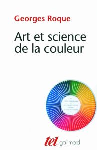 Art et science de la couleur. Chevreul et le peintres, de Delacroix à l'abstraction, Edition revue e - Roque Georges